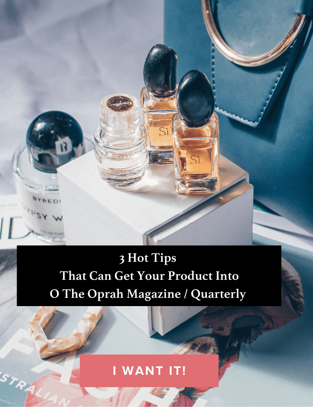 3 Hot Tips That Can Get Your Product Into O The Oprah Magazine Quarterly